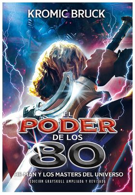 EL PODER DE LOS 80. HE-MAN Y LOS MASTERS DEL UNIVERSO - EDICION AMPLIADA