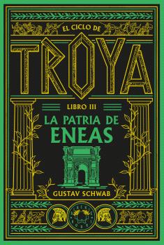 EL CICLO DE TROYA 3. LA PATRIA DE ENEAS
