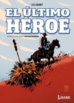 EL ULTIMO HEROE - LA HISTORIA DEL SHERIFF WILLIAM TILGHMAN